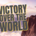 Victory Over The World