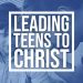Leading Teens To Christ