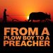 From A Plow Boy To A Preacher Man