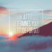 Your Attitude Determines Your Altitude for God
