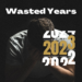 Wasted Years