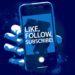 Like, Follow, and Subscribe