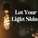 Let Your Light Shine
