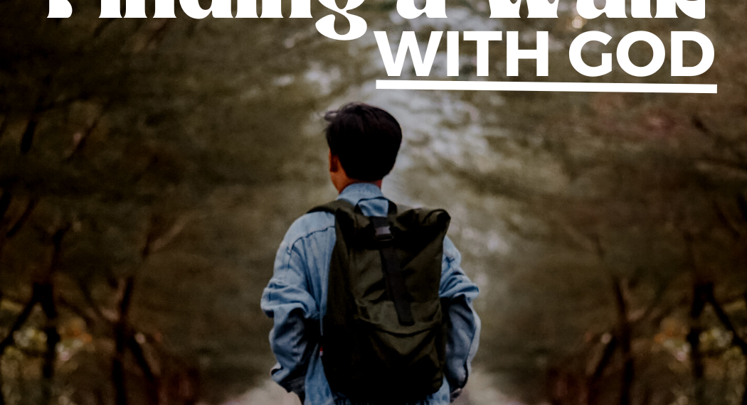 Finding A Walk With God