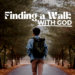Finding A Walk With God