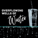 Overflowing Wells of Water