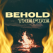 Behold The Fire