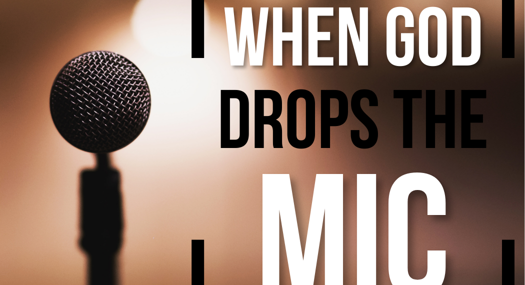 When God Drops the Mic
