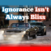 Ignorance Isn’t Always Bliss