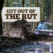 Get Out of the Rut!