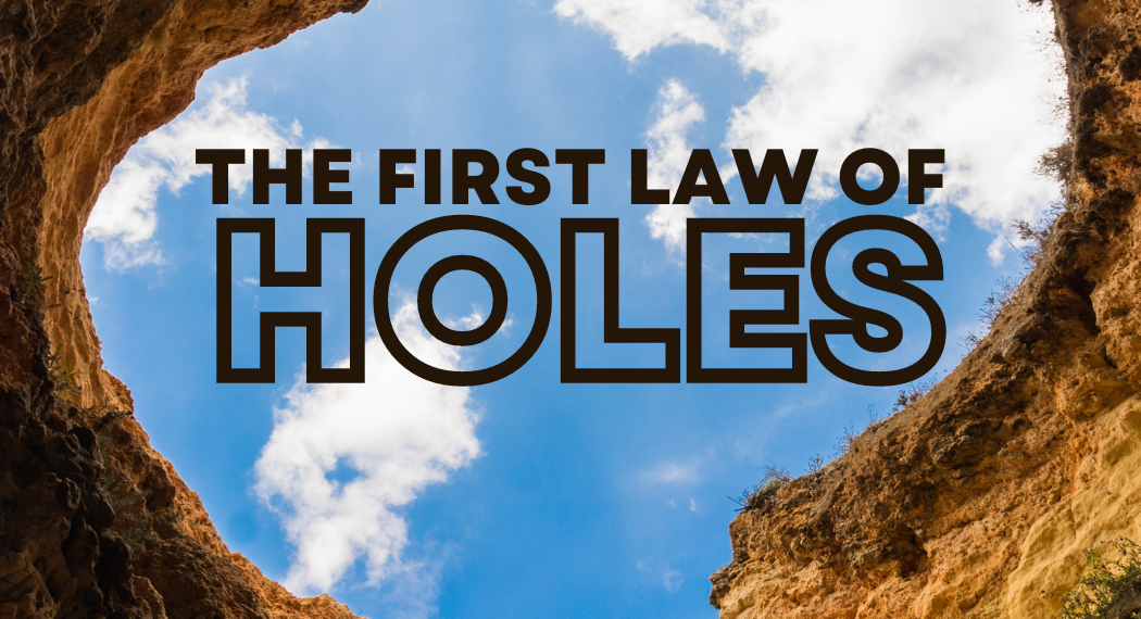The First Law Of Holes