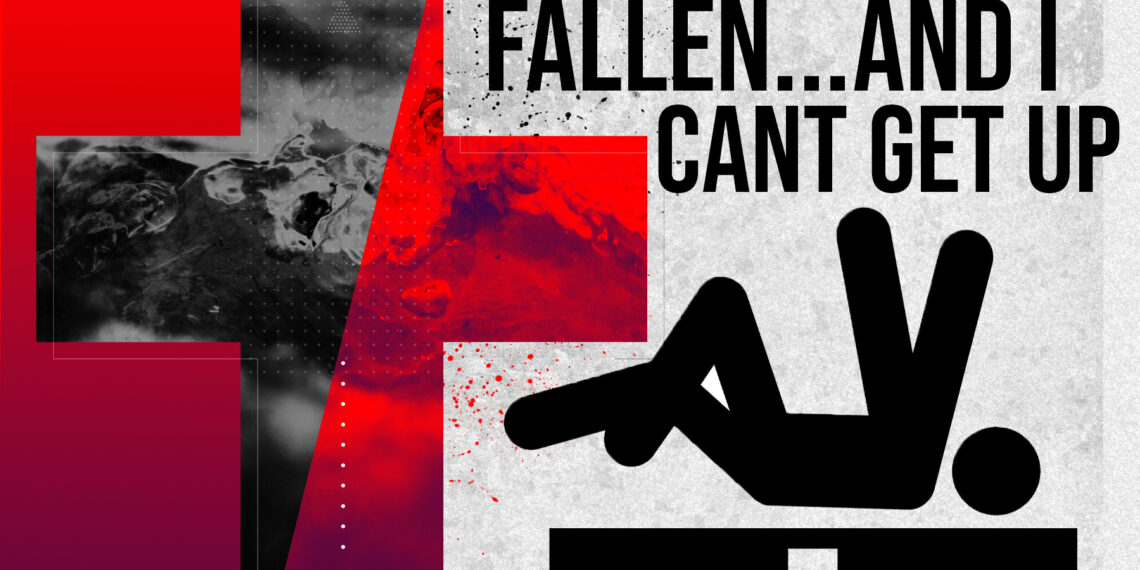Fallen… and I Can’t Get Up