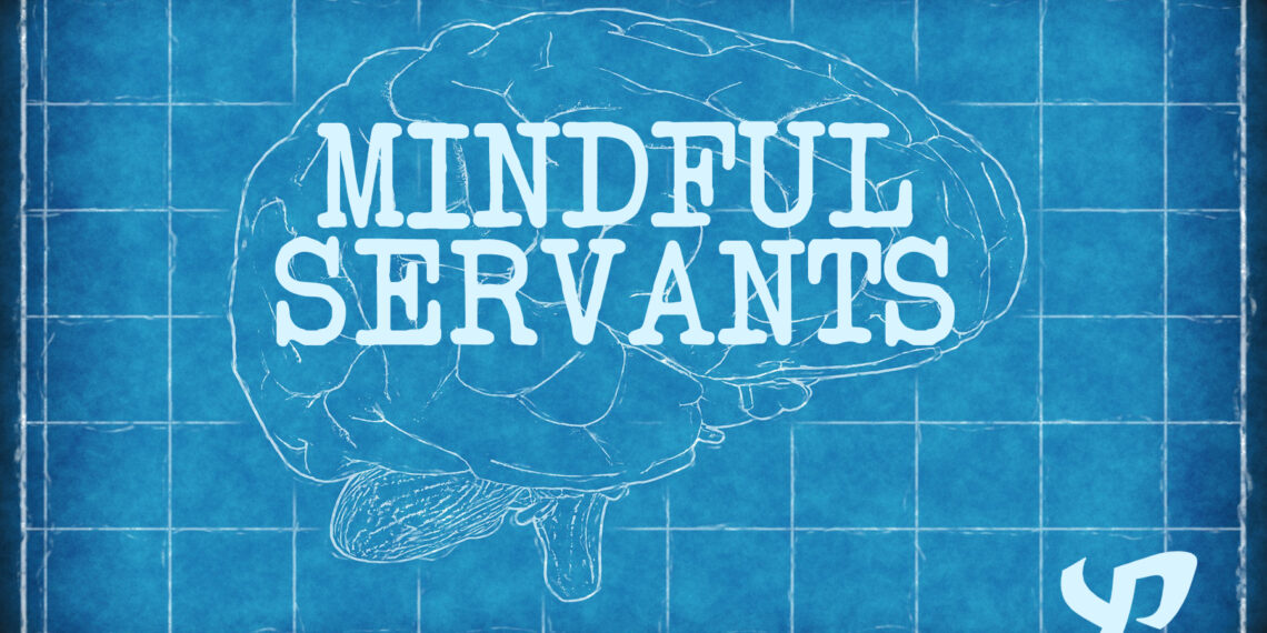 Mindful Servants