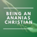 Being An Ananias Christian