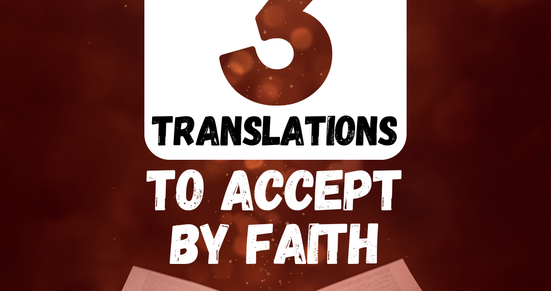 3 Translations To Accept By Faith
