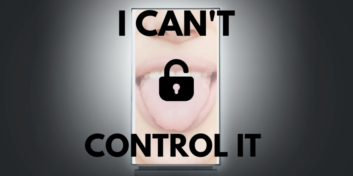 I Can’t Control It!
