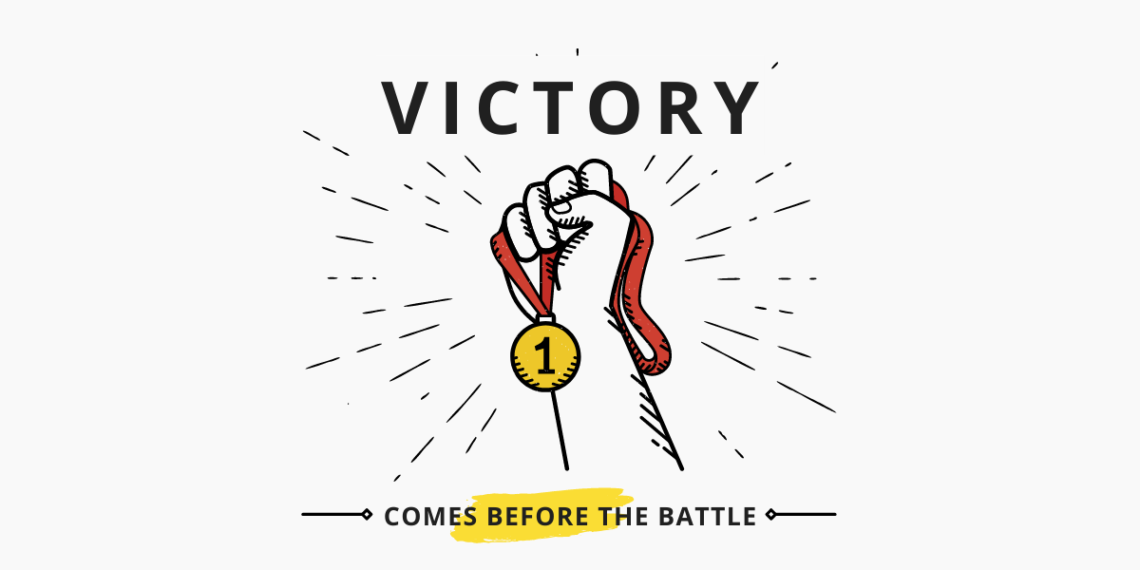 VICTORY COMES BEFORE THE BATTLE