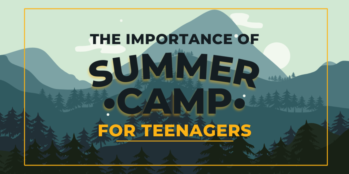 The Importance Of Summer Camp For Teenagers