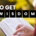 To Get Wisdom