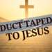 Duct Taped To Jesus
