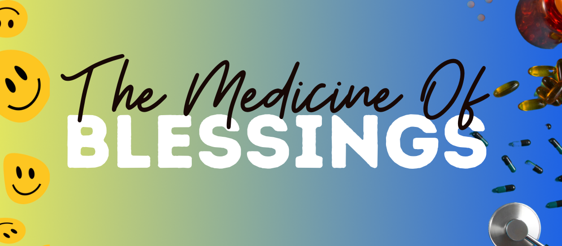 The Medicine Of Blessings
