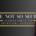 The Not So Secret Ingredients To Spiritual Success