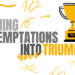 Turning Temptation Into Triumph