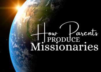 How Parents Produce Missionaries