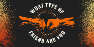 What Type Of Friend Are You?