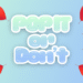 Pop It Or Don’t