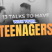 13 Things to Turn up the Talks with your Teenagers