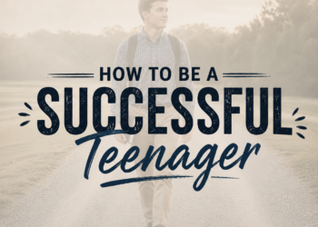 How To Be A Successful Teenager